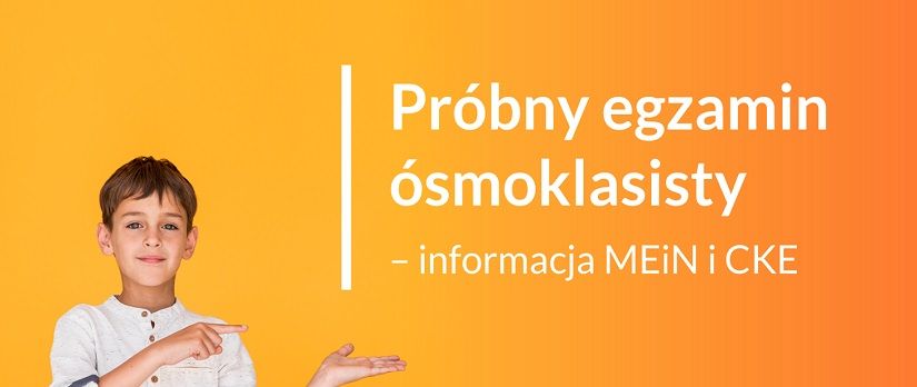 Próbny egzamin ósmoklasisty - informacja MEiN i CKE