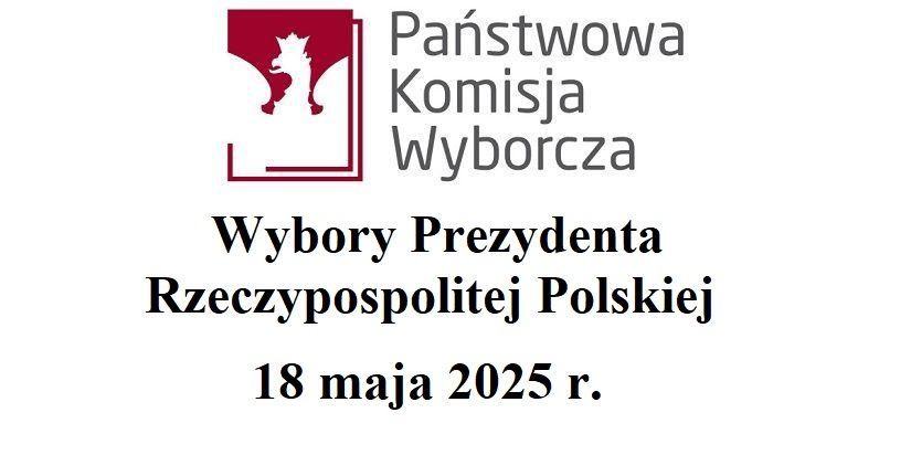 Wybory Prezydenta Rzeczypospolitej Polskiej - 18 maja 2025 r.